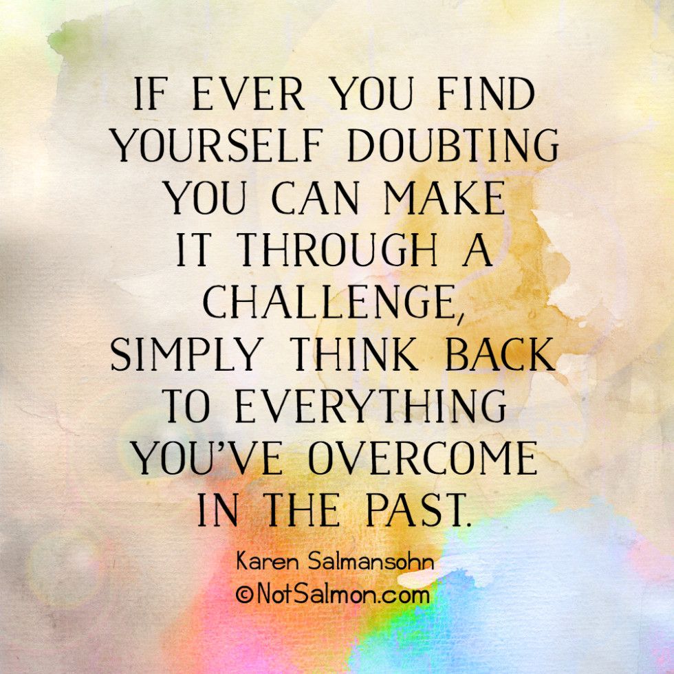 GoodSamRetire's tweet image. "If ever you find yourself doubting you can make it through a challenge, simply think back to everything you've overcome in the past."