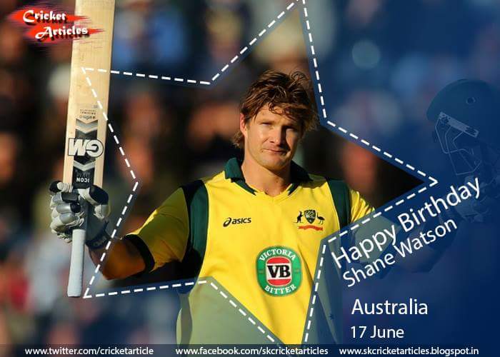 Happy Birthday to former Australian all-rounder Shane Watson  