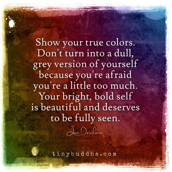 tinybuddha's tweet photo. Show your true colors... https://t.co/Y4OzgwXGhl