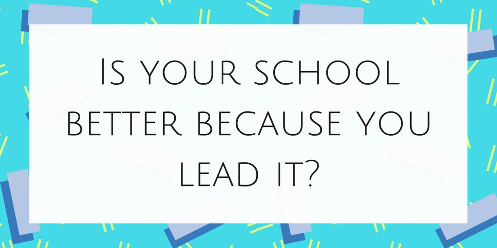 One question can help clarify your direction as a leader: Is your school better because you lead it? bit.ly/2swXGUy
