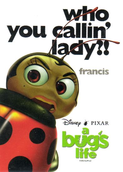 ひろし カーミット 555 Reo 英語だと Ladybug Ladybird ですが ピクサー ディズニーアニメ バグズ ライフ に登場するテントウムシのフランシスはこの品種名を生かして 女顔だけど口が悪いキャラクターですw 俺を女呼ばわりすんじゃねぇよ