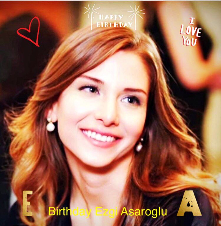Happy birthday Ezgi                  my love my dream my queen  