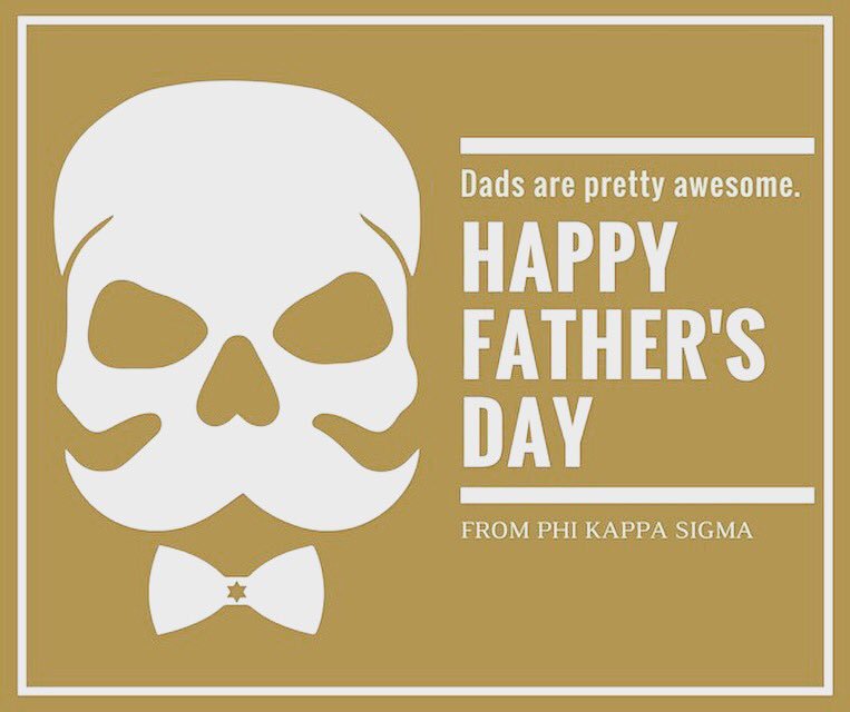May your grills be hot, your jokes be bad, and your shoes be New Balance. Happy Father's Day from Phi Kappa Sigma!