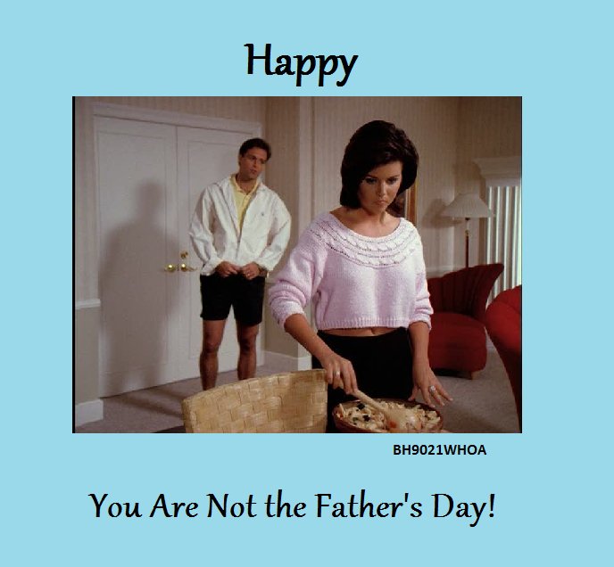 BH9021Whoa's tweet photo. Happy You Are Not the Father's Day to all those guys involved in fake pregnancy scares. #FathersDay #youarenotthefather https://t.co/nDL4v2NvAv