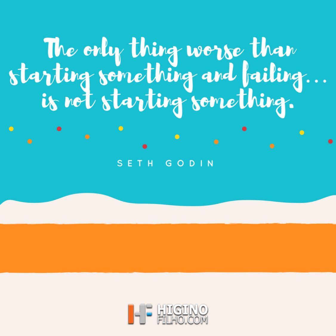 HiginoFilho's tweet photo. The only thing worse than starting something and failing… is not starting something. —Seth Godin @ThisIsSethsBlog https://t.co/4R98E7AZvl