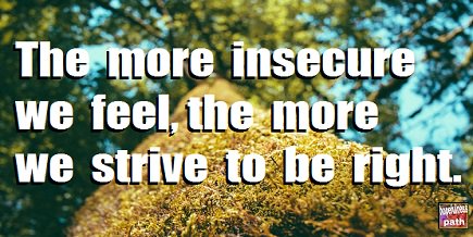 hopefulnesspath's tweet photo. The more #insecur we feel, the more we #strive to be right. https://t.co/basYYoPUjL