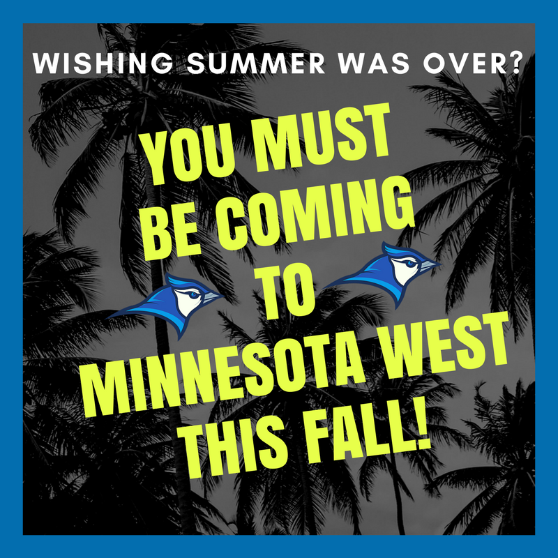 MinnesotaWest's tweet photo. Wishing Summer Away? Must be a Bluejay! #becomeabluejay! #joinus #minnesotawest #learnwithpurpose https://t.co/lhajAeSg31