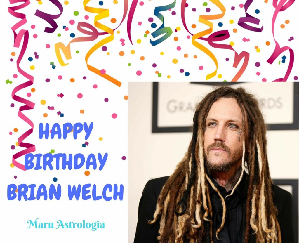 HAPPY BIRTHDAY BRIAN WELCH!!!   