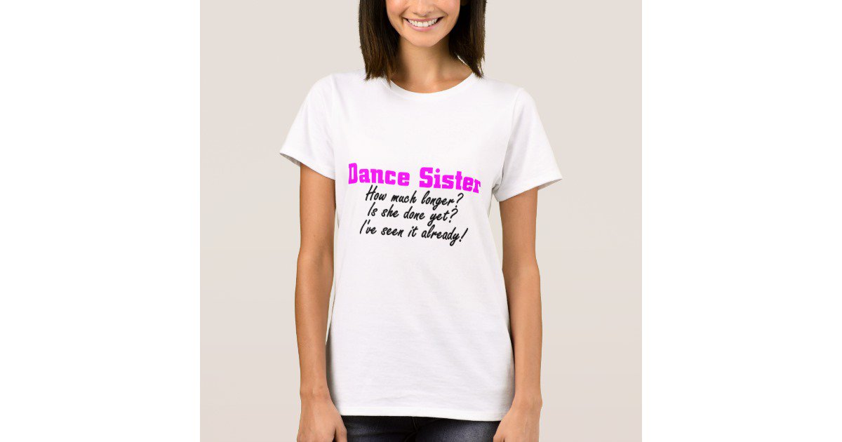 dancegifts's tweet photo. Make your dancer happy! Dance Sister T-Shirt https://t.co/CanvpcNnCA #dance https://t.co/y5BEVRWwTB