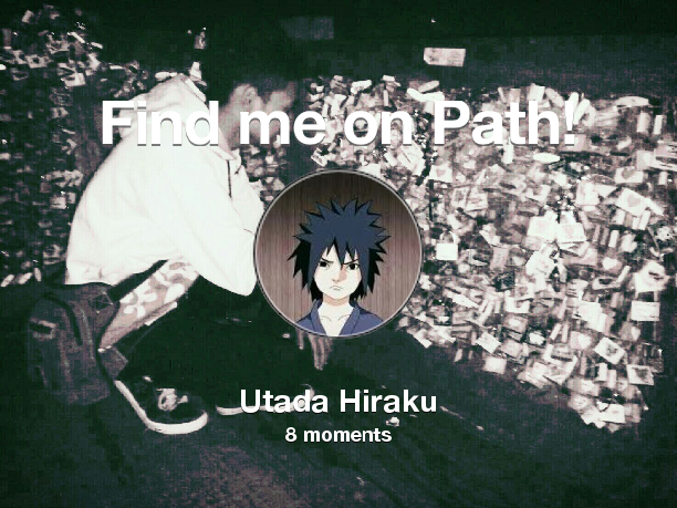 Find me on #Path now! Go to path.com/profile/2NdJKn