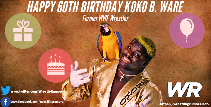 Happy Birthday Koko B. Ware!

From the Wrestling Rumors team!    