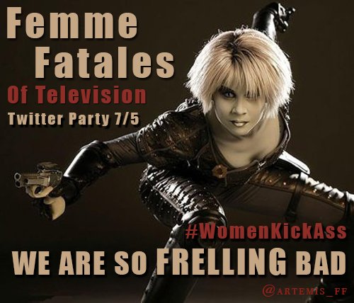 .@Artemis_FF #WomenKickAss Twitter Party 7/5 7-8pmPT! A night of Femme Fatales! Join us &amp; share UR fav bad girls of TV! <a href="/GigiEdgley/">Gigi Edgley</a> =D