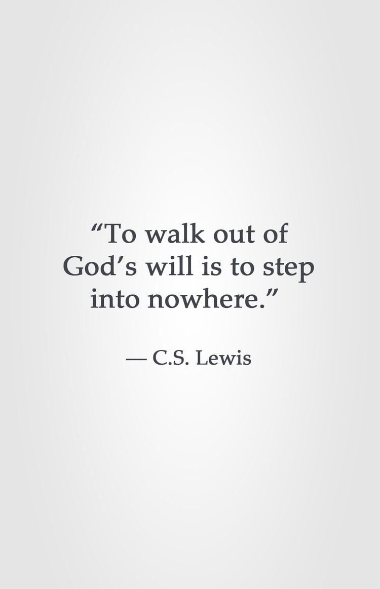 LovelyMagnified's tweet photo. "To walk out of Gods will is to step into nowhere" @CSLewis https://t.co/kcx7U5DCvQ