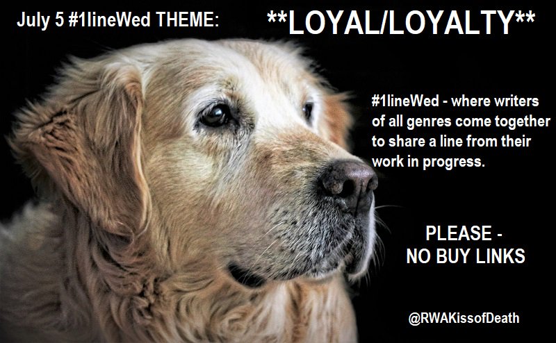 RWAKissofDeath's tweet image. To all our loyal followers: July 5th's #1lineWed THEME of **LOYAL/LOYALTY** is for you! (Sorry to be late again. Holiday weekend) Pls RT