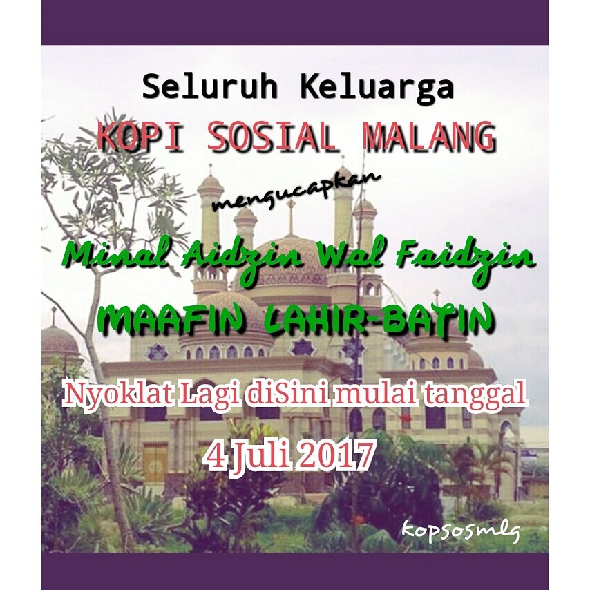 Biar telat yg penting tulus, kinal aidin wal faidin nawak!!

#lebaranmalang #kopsosmerc #malang