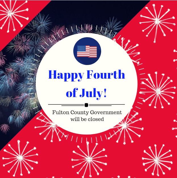 Fulton County offices and facilities are closed today for the 4th of July. Public safety services remain open 365 days a year.