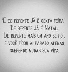 Tudo acontece de repente, só vc é capaz de mudar o seu futuro!