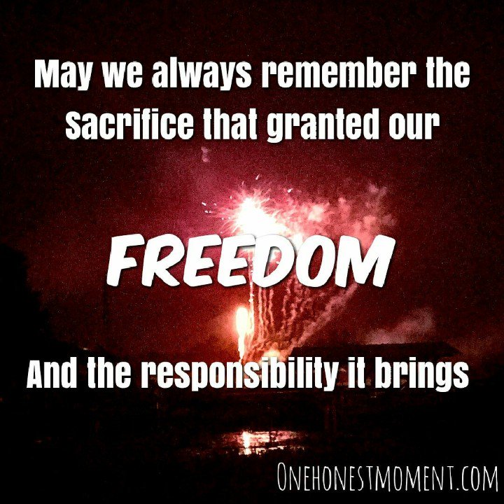 OneHonestMoment's tweet photo. May we always remember the sacrifice that granted our freedom and the responsibility it brings.  #independence #responsibility #sacrifice https://t.co/DXjQo9J6Yi
