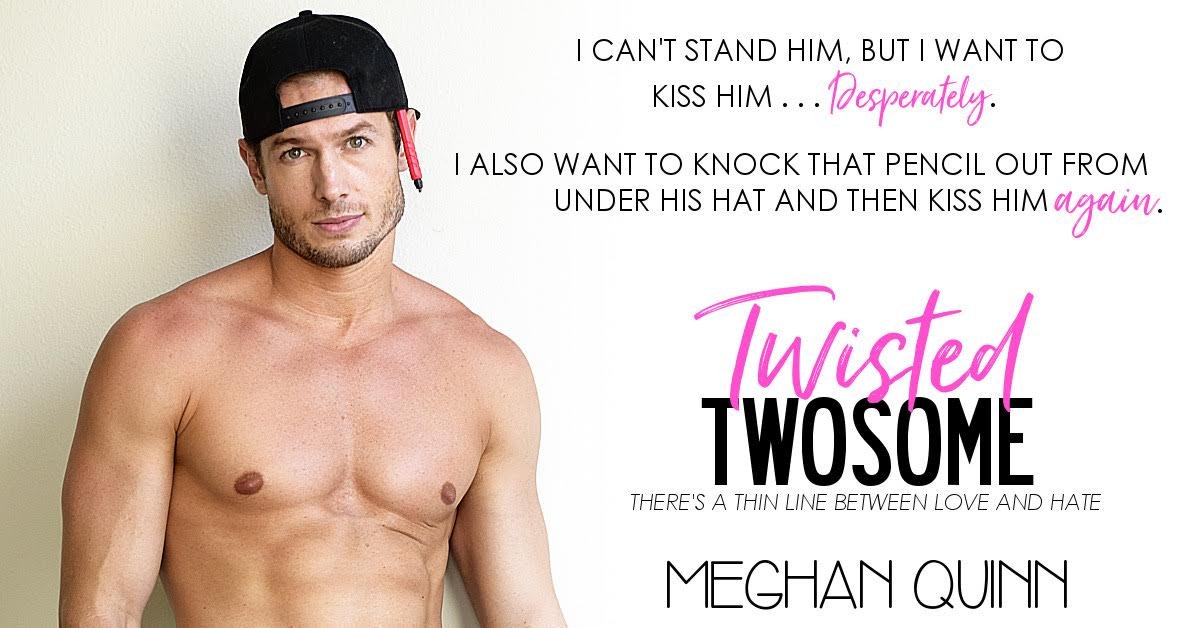 #TeaserTuesday - TWISTED TWOSOME by <a href="/AuthorMegQuinn/">Meghan Quinn</a> releases August 3! Add to #Goodreads: goo.gl/TFxJ7s #comingsoon #tbr #teaser