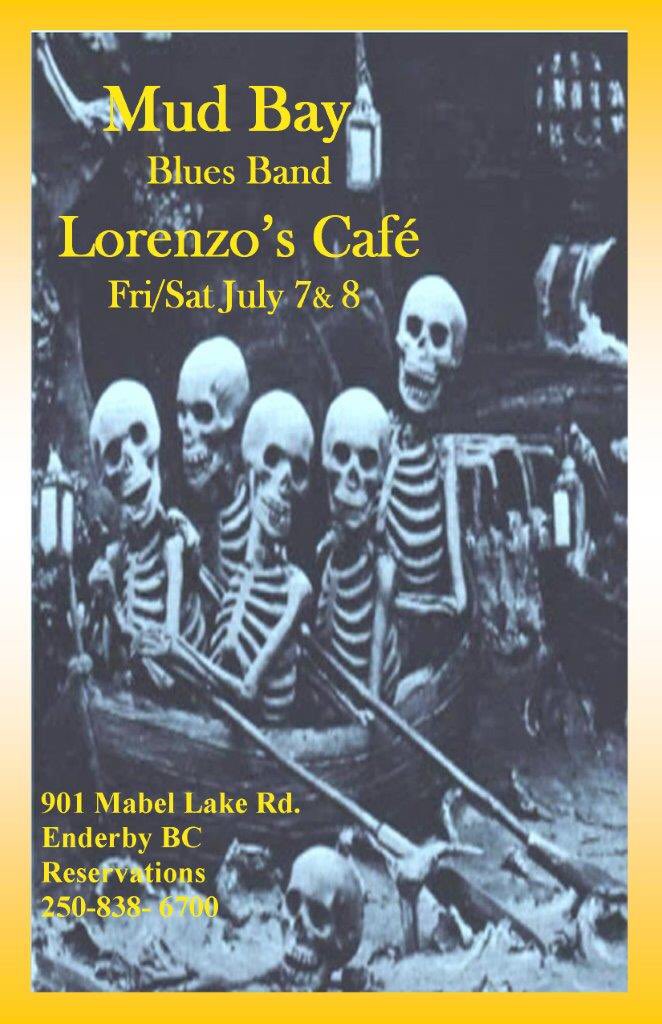 This weekend Mud Bay, goin' up the country to the North Okanagan, see you at Lorenzo's Friday and Saturday night July 7&amp;8!