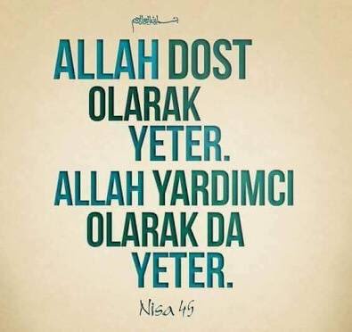 Dost olarak ALLAH yeter. 
Yardımcı olarak da 
ALLAH yeter
[NİSA-45