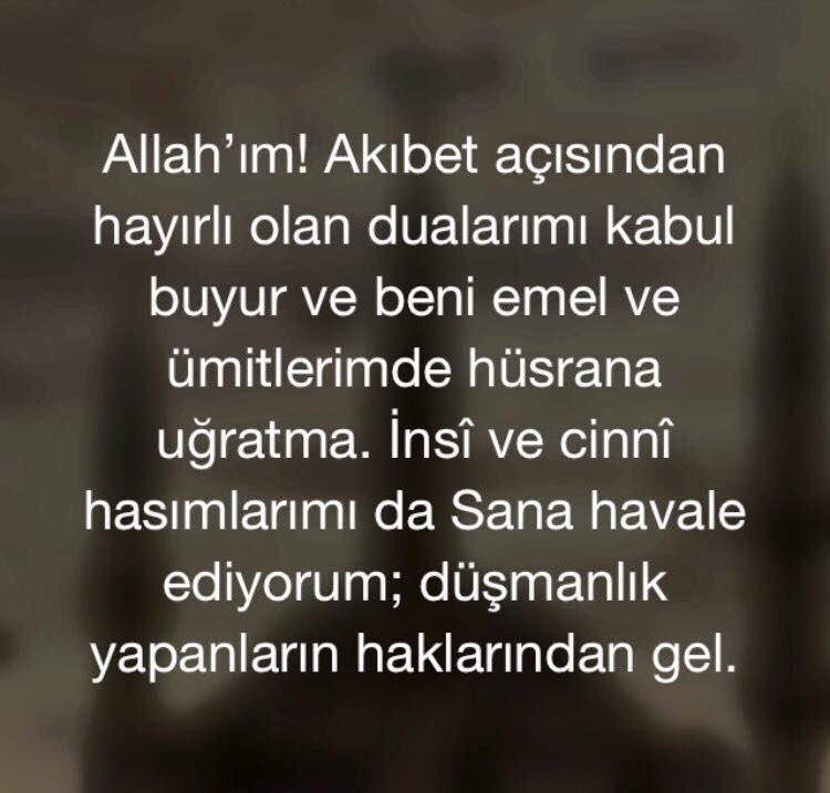 Allah’ım! Akıbet açısından hayırlı olan dualarımı kabul buyur ve beni emel ve ümitlerimde hüsrana uğratma.