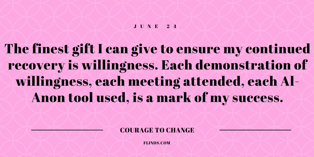 Courage to Change, June 24: The finest gift I can give to ensure my continued recovery is willingness... ow.ly/EJPt30cuk8K