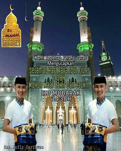 KAMI DARI KELUARGA BESAR FERAFQU ARAB MENGUCAPKAN SELAMAT HARI RAYA IDUL FITRI 1438 H MINAL AIDIN WALFAIZIN MOHON MAAF LAHIR DAN BATIN