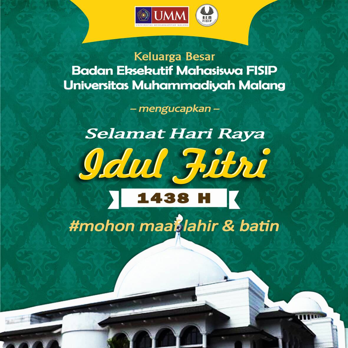 bemfisipumm's tweet photo. "MINAL AIDZIN WAL FAIDZIN"
SELAMAT HARI RAYA IDUL FITRI 1438H. ๐๐๐
#BEMFISIPUMM
#KabinetGlorious
#ProgresifTransparatif https://t.co/02WbUeQ1TN