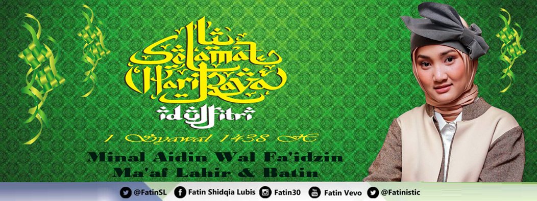 Kami Keluarga Besar <a href="/FatinSL/">Fatin Shidqia Lubis</a> &amp; <a href="/Fatinistic/">Fatinistic OFFICIAL</a> Mengucapkan Selamat Hari Raya Idul Fitri 1438 H, Mohon Maaf Lahir dan Batin. #IdulFitri1438H