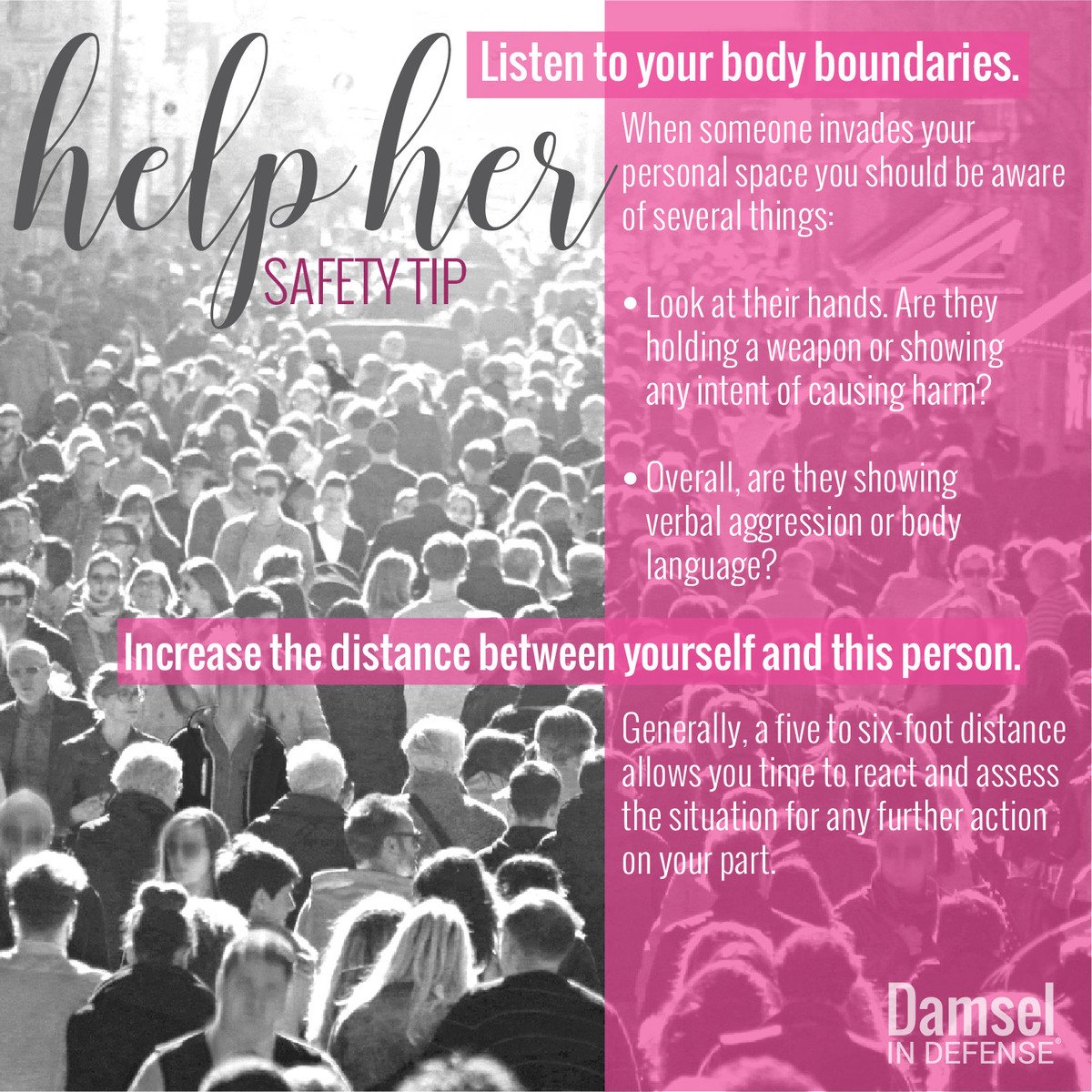 Staying aware of your surroundings will increase your safety.