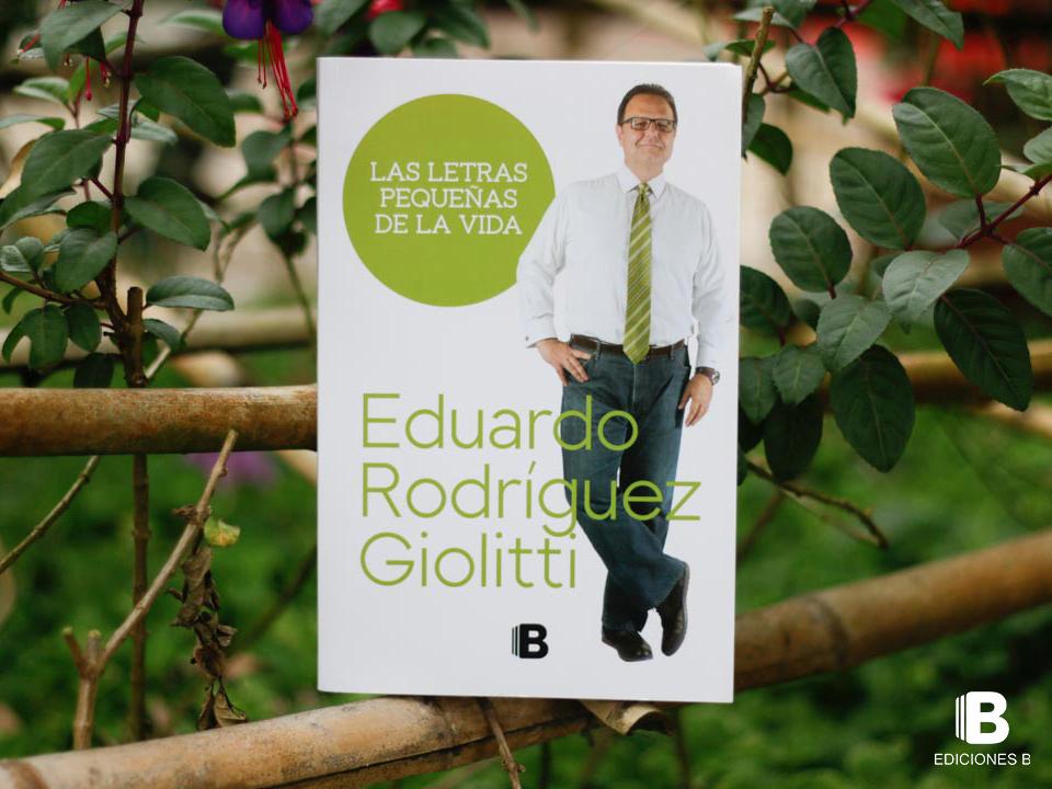 Para Eduardo Rodríguez vivir plenamente es una necesidad. Descubre cómo lograrlo en “Las letras pequeñas de la vida”. @edurodriguezg