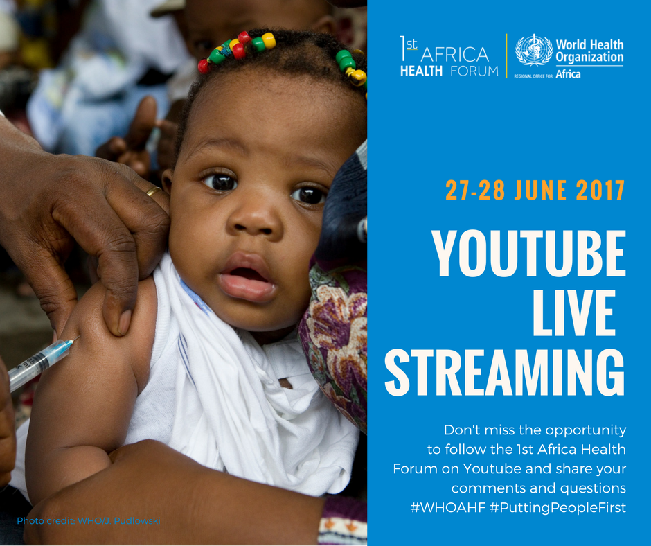 WHOAFRO's tweet photo. Don't miss the opportunity to follow the 1st WHO Africa Health Forum on #YouTubeLive on 27 June 2017. https://t.co/HcIuKkcyBW