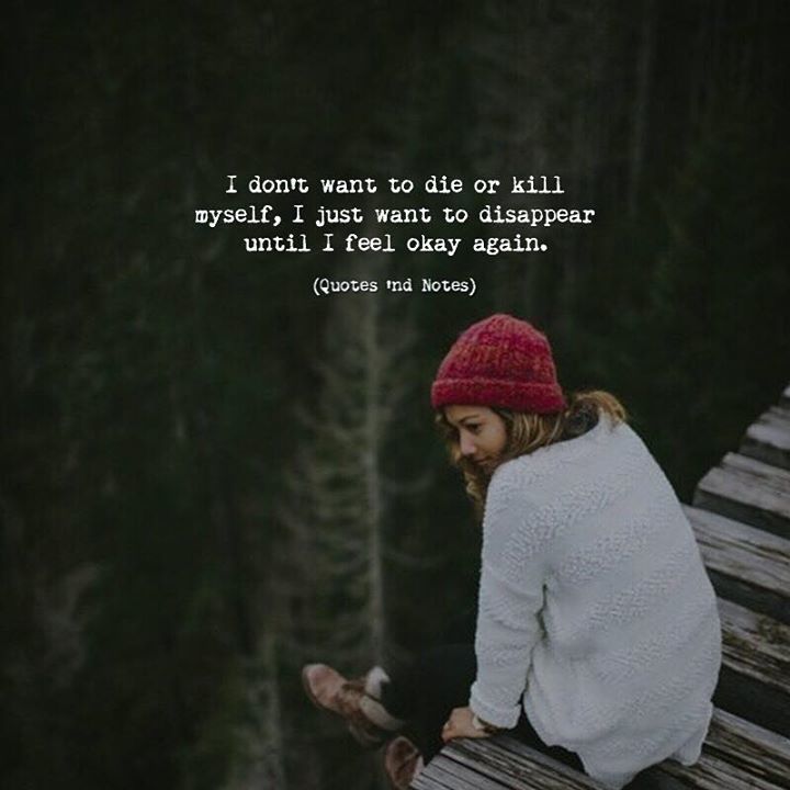 I Just Wanna Die Quotes Twitter 上的Quotes 'Nd Notes:"I Don't Want To Die Or Kill Myself, I Just Want To Disappear Until I Feel Okay Again. Https://T.co/Aeqmzuvh1B" / Twitter I Just Wanna Die Quotes Twitter 上的Quotes 'Nd Notes:"I Don't Want To Die Or Kill Myself, I Just Want To Disappear Until I Feel Okay Again. Https://T.co/Aeqmzuvh1B" / Twitter