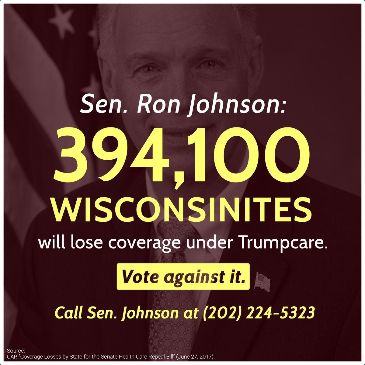 .<a href="/SenRonJohnson/">Senator Ron Johnson</a> The Senate Trumpcare bill puts 22 million Americans' lives at risk. Vote NO! #ResistTrumpcare