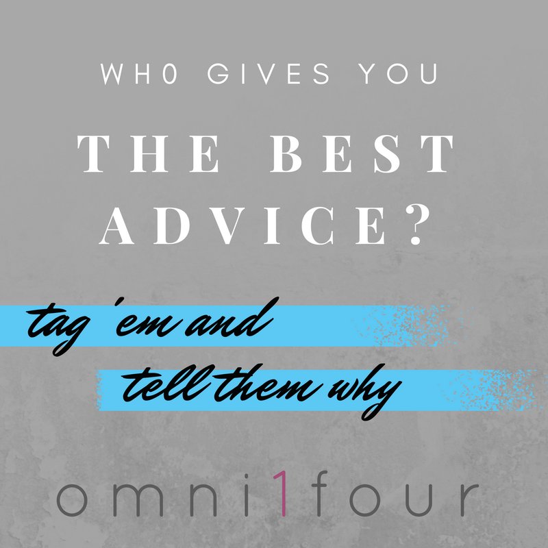 omni1four's tweet photo. Who gives you the best advice? Do they know how much you appreciate them? Tag them below and tell them! https://t.co/cMaleQSGTo