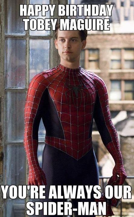 Happy Birthday Tobey Maguire You\re Always  Our Spider-Man  ! 