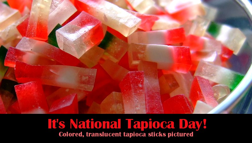 Happy #NationalTapiocaDay #StufftoCelebrate #FoodHolidays