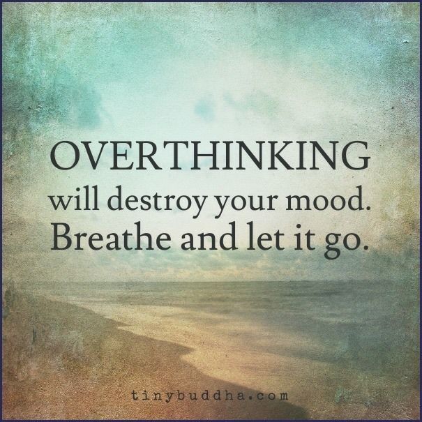 tinybuddha's tweet photo. Overthinking will destroy your mood. Breathe and let it go. https://t.co/2FjGbLZ1vV