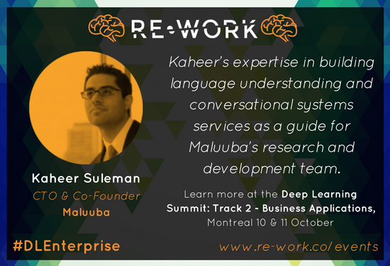 teamrework's tweet image. Meet Kaheer Suleman, from @MaluubaInc who will be a panellist at the #DeepLearning Summit Montreal #conversationalsystem #intech #reworkDL