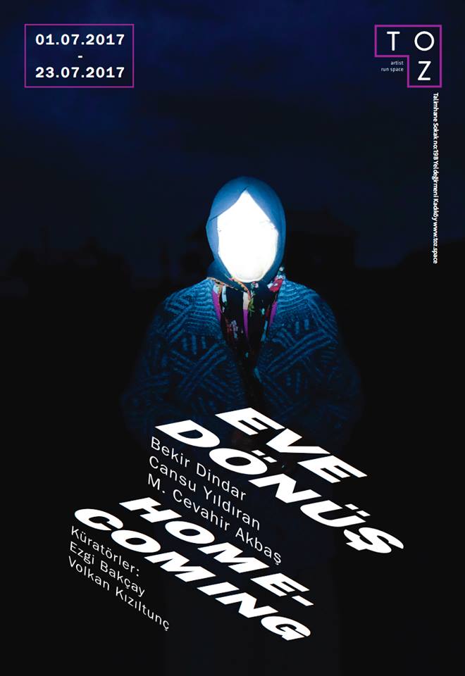 TOZ | Bekir Dindar, Cansu Yıldıran, M. Cevahir Akbaş "Eve Dönüş" (1–23 Temmuz 2017) <a href="/tozartspace/">toz artist run space</a> #SAHAdestek #BağımsızSanatİnisiyatifleri
