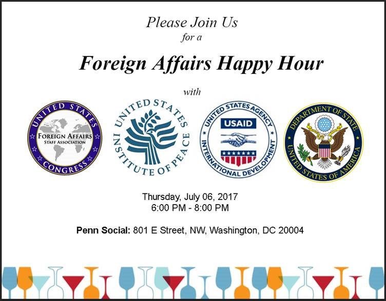 Join Us for a Foreign Affairs Happy Hour with FACSA, US Institute of Peace, USAID and Department of State on Thursday, July 6 at 6pm!!