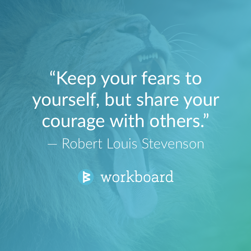 WorkboardInc's tweet photo. "Keep your fears to yourself, but share your courage with others." - Robert Louis Stevenson

Share your #courage on a daily basis! https://t.co/yf1DLMMeqC