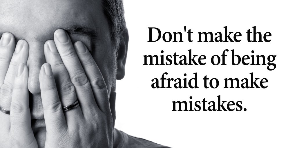 Why You Shouldn't be Afraid of Making Mistakes