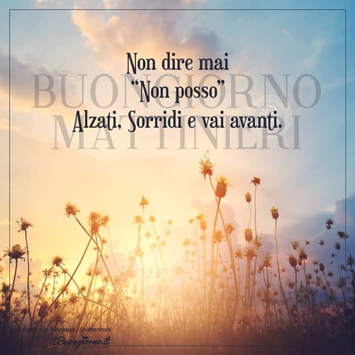 Daniela Ilbellodi Ogni Nuovo Giorno Andare Avanti Non Arrendersi Mai E Sorridere Alla Vita Buongiorno