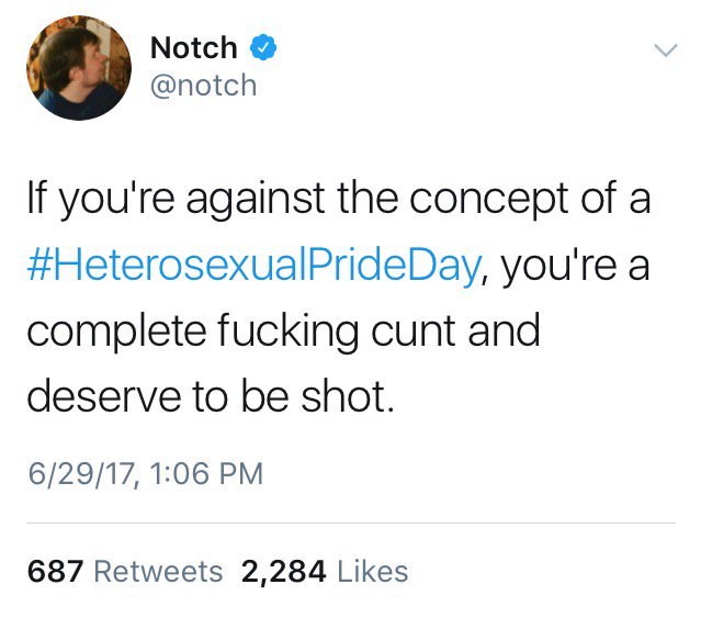 Pop Crave Notch Minecraft Creator On Heterosexualprideday If You Re Against The Concept You Re A Complete F King C Nt Deserve To Be Shot T Co 53aqgim4ro Twitter