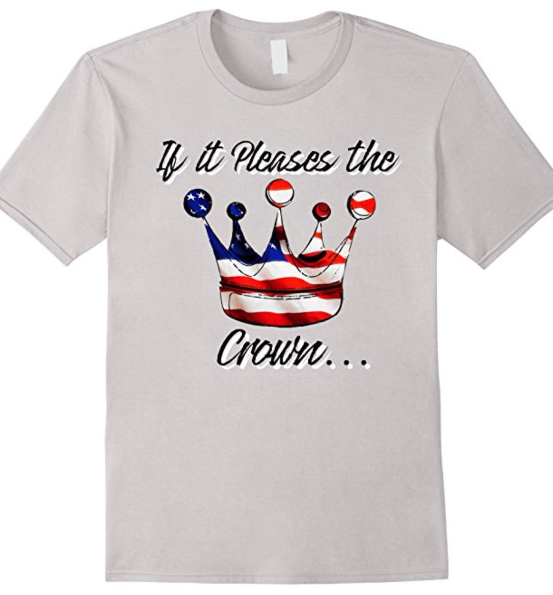 Commonsenseplz's tweet image. #IfItPleasesTheCrown is perfect to wear while registering for your #freedoms #tcot #merica #murica #libertarian amazon.com/dp/B073HRZ8D7