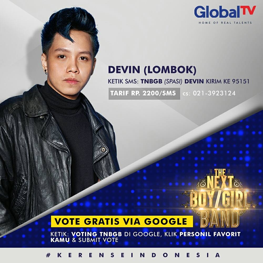 The Next Boy Girl Band 
di GlobalTV setiap kamis 20.00 WIB

Dukung Devin 
Ketik sms : TNBGB (spasi) Devin kirim ke 95151
Atau Voting google