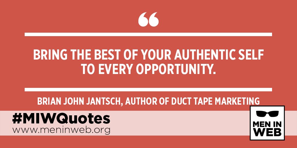 MenInWebHQ's tweet photo. #MIWQuotes
Bring the best of your authentic self to every #opportunity.
John Jantshc, author of "Duct Tape #Marketing". https://t.co/I0zDMQ2Yqq