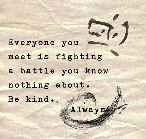 𝐈𝐧𝐬𝐩𝐢𝐫𝐚𝐭𝐢𝐨𝐧𝐚𝐥 𝐐𝐮𝐨𝐭𝐞𝐬 Everyone You Meet Is Fighting A Battle You Know Nothing About Be Kind Always Quotes
